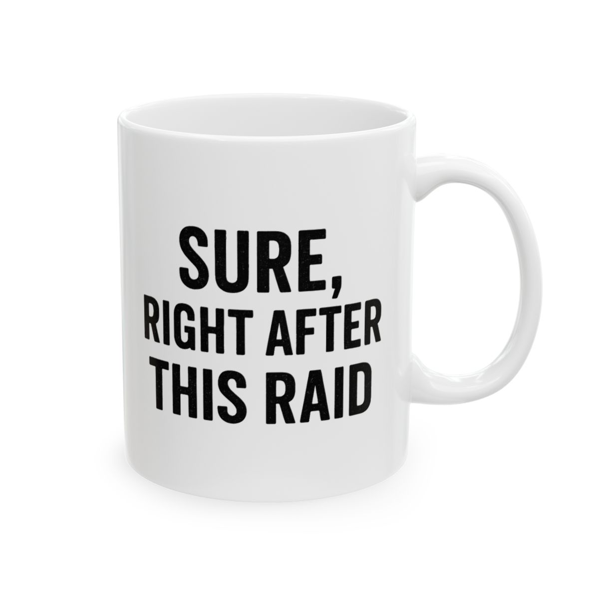 Sure Right After This Raid World of Warcraft Coffee Mug