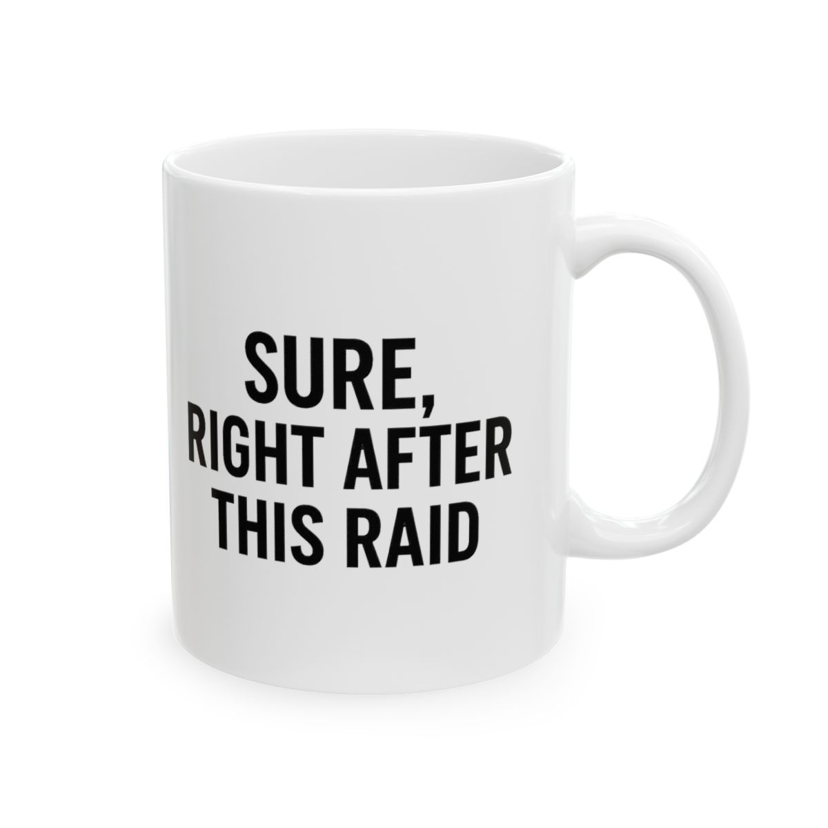 Sure Right After This Raid World of Warcraft Mug